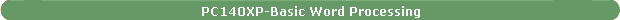 PC140XP-Basic Word Processing